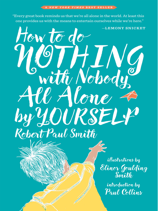 Title details for How to Do Nothing with Nobody All Alone by Yourself by Robert Paul Smith - Wait list